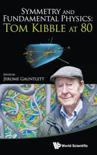 Symmetry And Fundamental Physics: Tom Kibble At