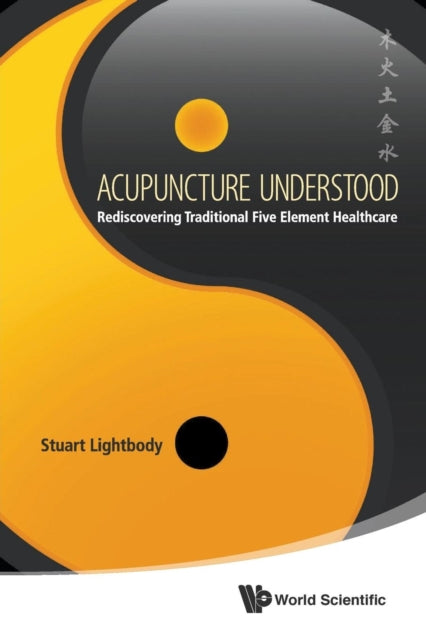 Acupuncture Understood: Rediscovering Traditional