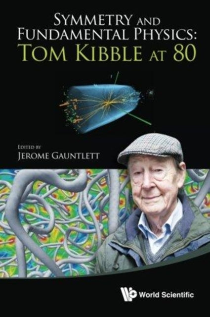Symmetry And Fundamental Physics: Tom Kibble At