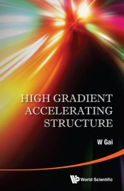 High Gradient Accelerating Structure -