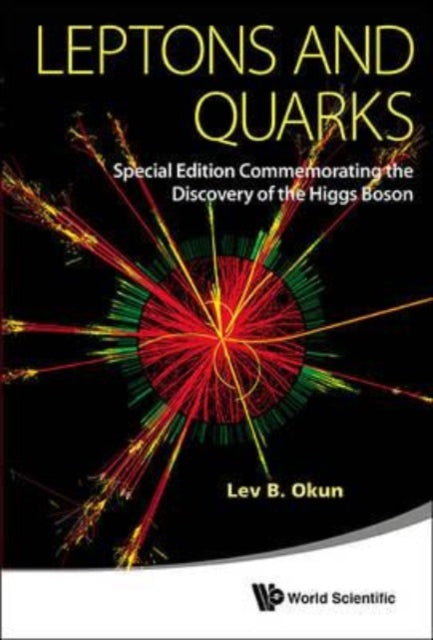 Leptons And Quarks (Special Edition Commemorating The Discovery Of The Higgs Boson)