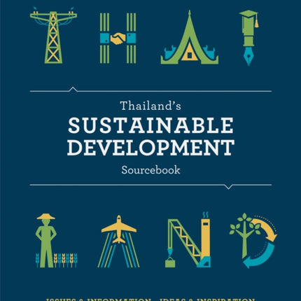 Thailand's Sustainable Development Sourcebook: Issues & Information, Ideas & Inspiration