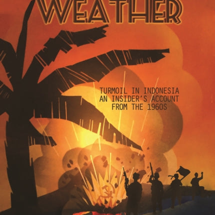 In Red Weather: Turmoil In Indonesia: A CIA Insider's Account From the 1960s