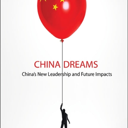 China Dreams: China's New Leadership And Future
