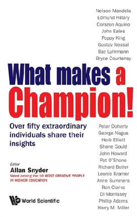 What Makes A Champion!: Over Fifty Extraordinary