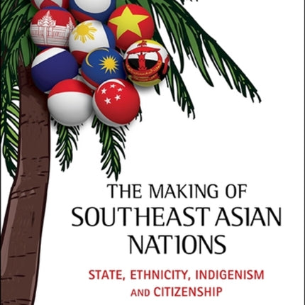 Making Of Southeast Asian Nations, The: State,