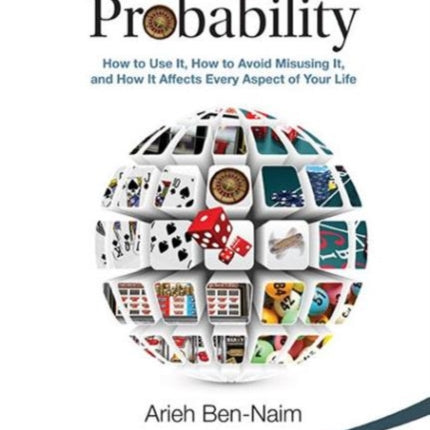 Discover Probability: How To Use It, How To Avoid