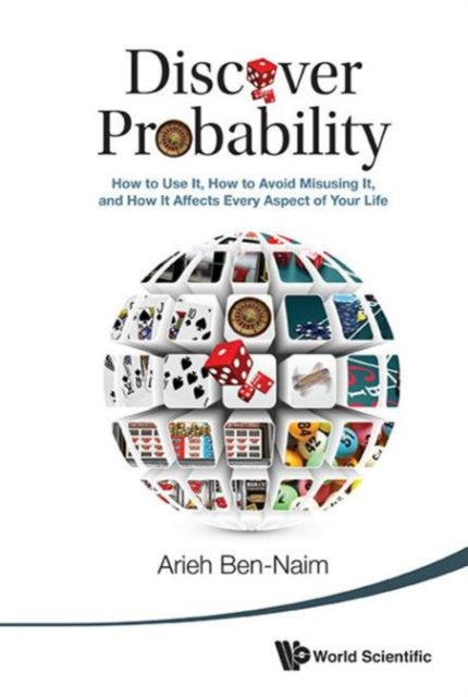 Discover Probability: How To Use It, How To Avoid