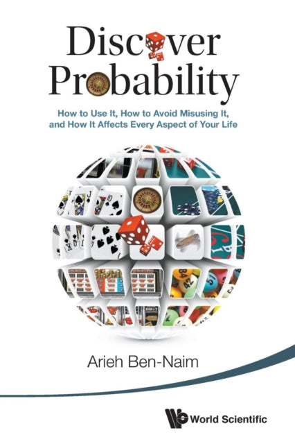 Discover Probability: How To Use It, How To Avoid