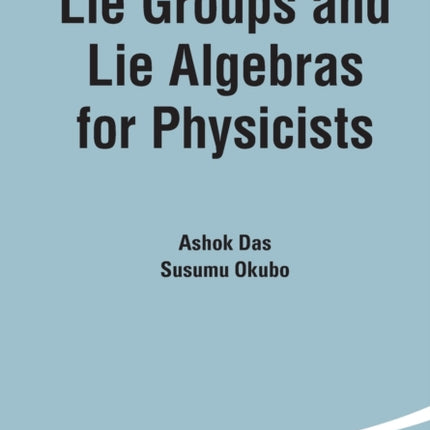 Lie Groups And Lie Algebras For Physicists