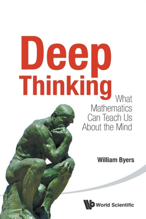 Deep Thinking: What Mathematics Can Teach Us
