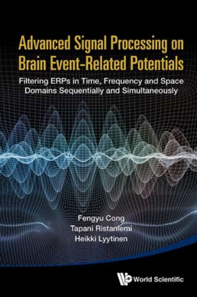 Advanced Signal Processing On Brain Event-related Potentials: Filtering Erps In Time, Frequency And Space Domains Sequentially And Simultaneously