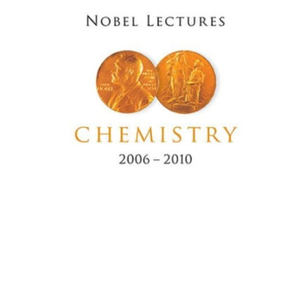 Nobel Lectures In Chemistry (2006-2010)