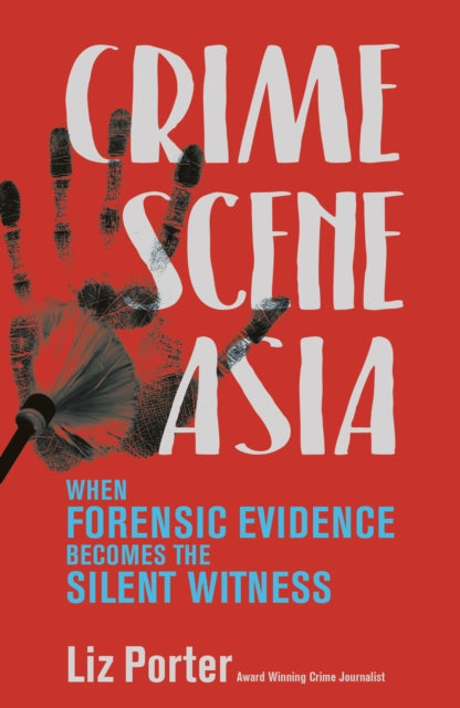 Crime Scene Asia: When forensic evidence becomes the silent witness