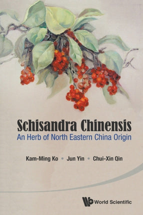 Schisandra Chinensis: An Herb Of North Eastern