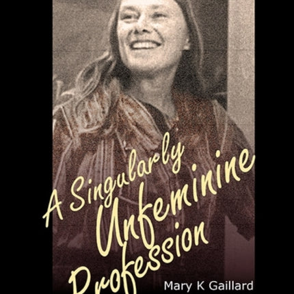 Singularly Unfeminine Profession, A: One Woman's