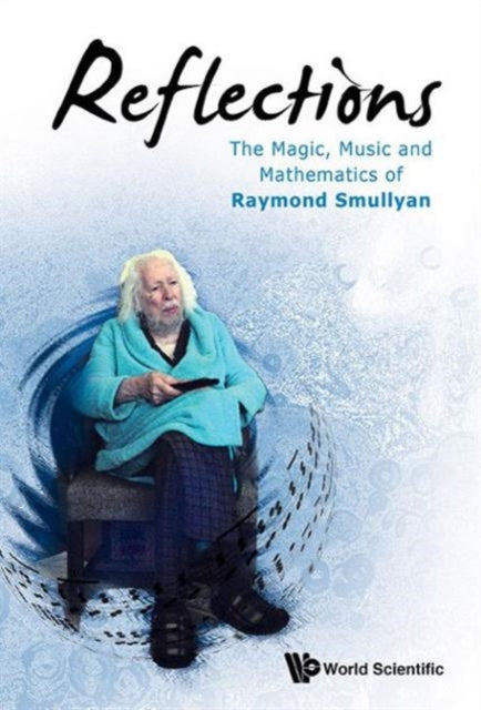 Reflections: The Magic, Music And Mathematics Of