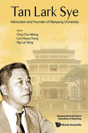 Tan Lark Sye: Advocator And Founder Of Nanyang