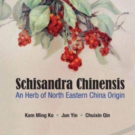 Schisandra Chinensis: An Herb Of North Eastern