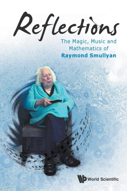 Reflections: The Magic, Music And Mathematics Of