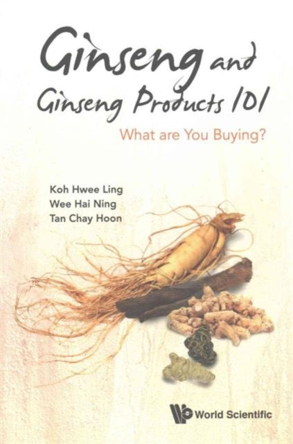 Ginseng And Ginseng Products 101: What Are You