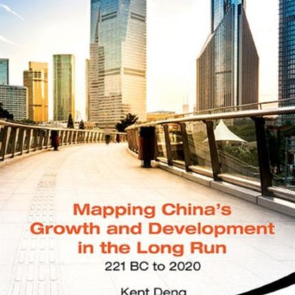 Mapping China's Growth And Development In The Long Run, 221 Bc To 2020