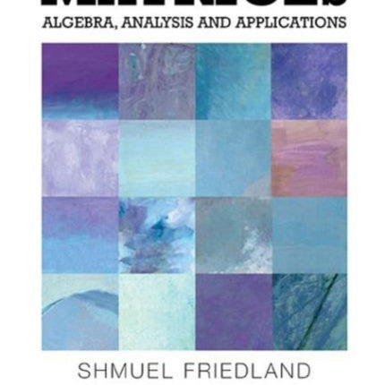 Matrices: Algebra, Analysis And Applications