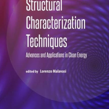 Structural Characterization Techniques: Advances and Applications in Clean Energy