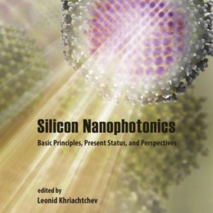 Silicon Nanophotonics: Basic Principles, Present