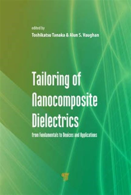 Tailoring of Nanocomposite Dielectrics: From Fundamentals to Devices and Applications