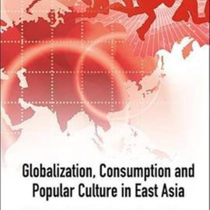 Globalization, Consumption And Popular Culture In