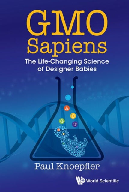 Gmo Sapiens: The Life-changing Science Of