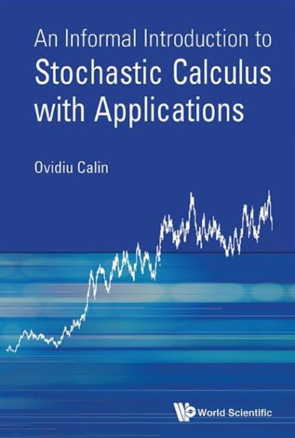Informal Introduction To Stochastic Calculus With