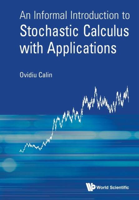 Informal Introduction To Stochastic Calculus With