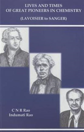 Lives And Times Of Great Pioneers In Chemistry