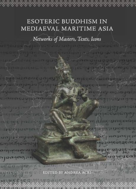 Esoteric Buddhism in Mediaeval Maritime Asia: