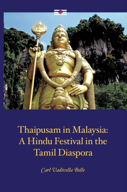 Thaipusam in Malaysia: A Hindu Festival in the