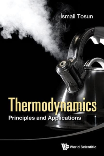 Thermodynamics: Principles And Applications