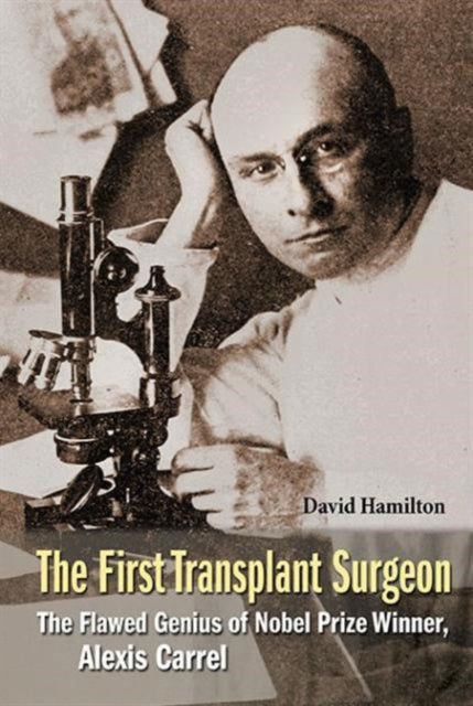 First Transplant Surgeon, The: The Flawed Genius
