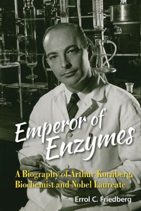 Emperor Of Enzymes: A Biography Of Arthur