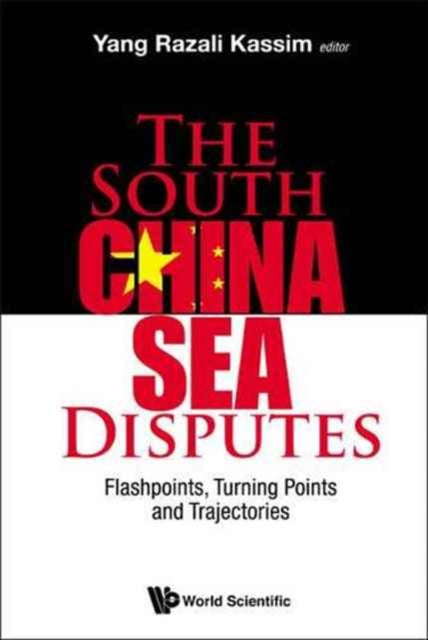 South China Sea Disputes, The: Flashpoints,