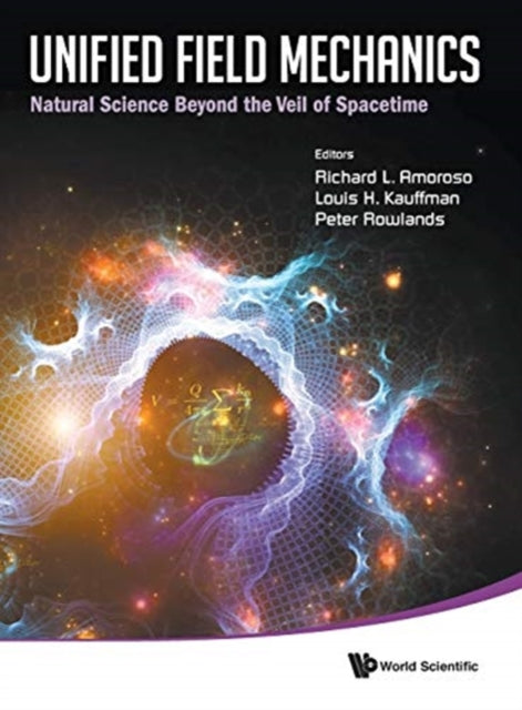 Unified Field Mechanics: Natural Science Beyond