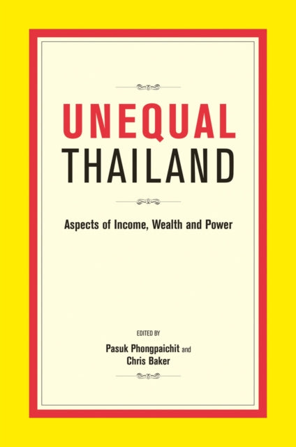Unequal Thailand: Aspects Of Income, Wealth And