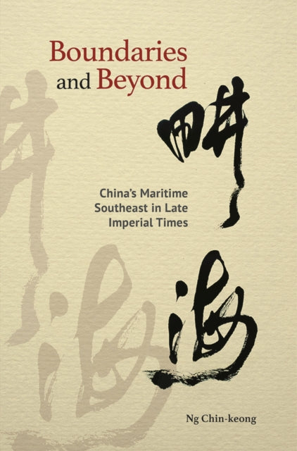 Boundaries and Beyond Chinas Maritime Southeast