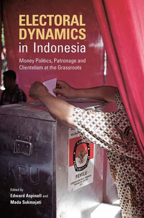 Electoral Dynamics in Indonesia: Money, Politics,