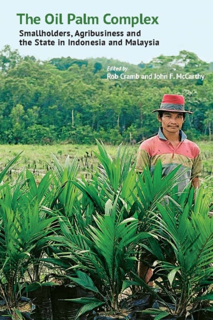 The Oil Palm Complex: Smallholders, Agribusiness