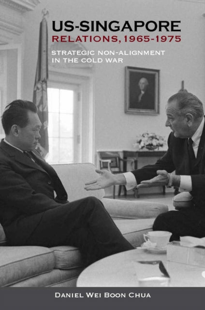 US-Singapore Relations, 1965-1975: Strategic