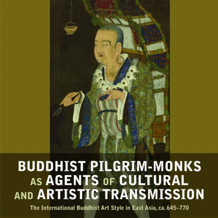 Buddhist PilgrimMonks as Agents of Cultural and