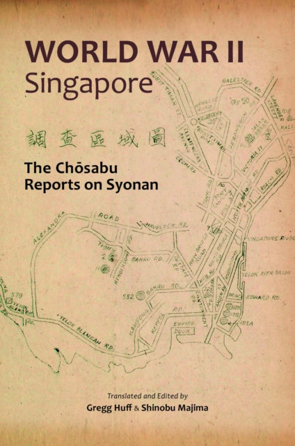 World War II Singapore: The Chosabu Reports on
