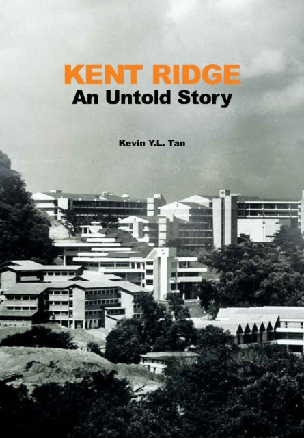 Kent Ridge An Untold Story Nus Press
